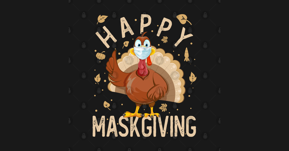 Happy Maskgiving, Turkey Mask Thanksgiving Quarantaine ...