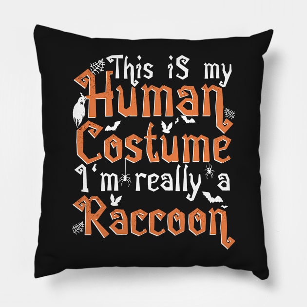 This Is My Human Costume I'm Really A Raccoon - Halloween print Pillow by theodoros20