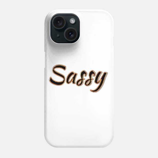 SASSY Phone Case by KC Morcom aka KCM Gems n Bling aka KCM Inspirations