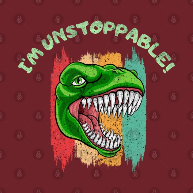 Funny I'm Unstoppable T Rex by Draw One Last Breath Horror 