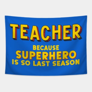 TEACHER - because superhero is so last season (comic book style letters) Tapestry