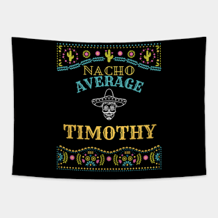 Nacho Average Timothy Funny Cinco De Mayo Puns Personalized Name Tapestry