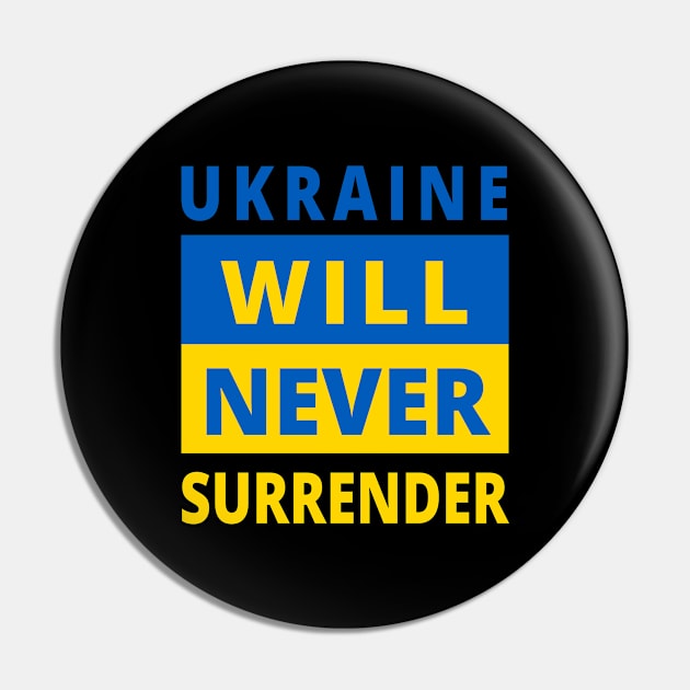 UKRAINE WILL NEVER SURRENDER - Stand With Ukraine - Ukraine Flag - Support Ukraine Protest Russia Pin by ProgressiveMOB