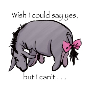 I wish I could Eeyore T-Shirt