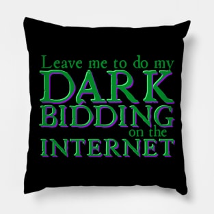 Leave Me to Do My Dark Bidding on the Internet Pillow