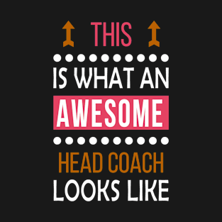 Head Coach Job Awesome Looks Cool Funny Birthday Gift T-Shirt