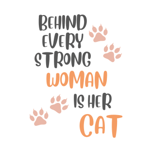 behind every strong woman is her cat Funny hilarious Saying About Cats T-Shirt