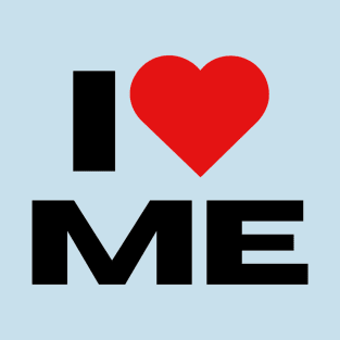 I LOVE ME T-Shirt