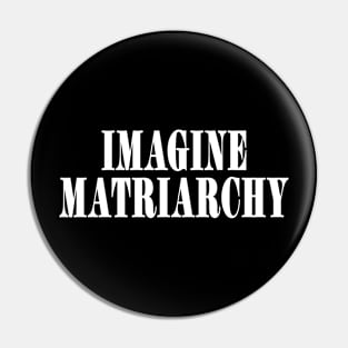 Imagine MATRIARCHY - White - Front Pin