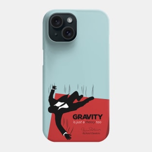 Gravity is just a theory too... Phone Case