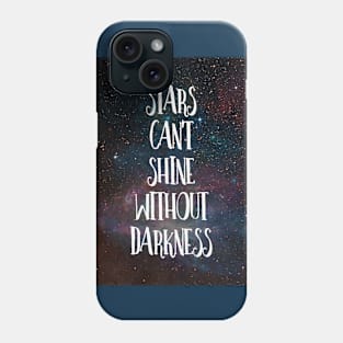 Stars Can't Shine Without Darkness Phone Case