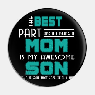Best Part About Being Mom Is My Son T-Shirt Funny Mama Pin