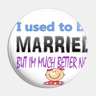 I used to me married but Im much better now Pin