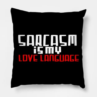 Sarcasm is my love language Pillow