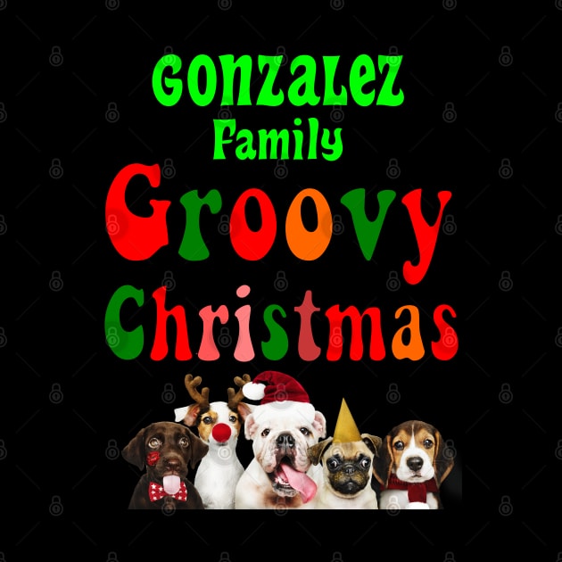 Family Christmas - Groovy Christmas GONZALEZ family, family christmas t shirt, family pjama t shirt by DigillusionStudio