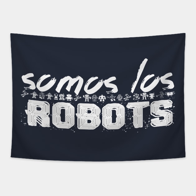 SOMOS LOS ROBOTS Tapestry by FREESA