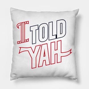 I told yah Pillow