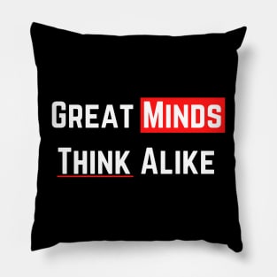 Great Minds Think Alike Pillow