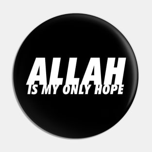 Allah is My Only Hope Pin