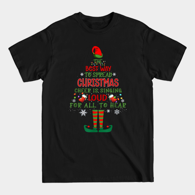 Discover Elf Christmas The Best Way To Spread Christmas Cheer - Elf Christmas The Best Way To Spread C - T-Shirt