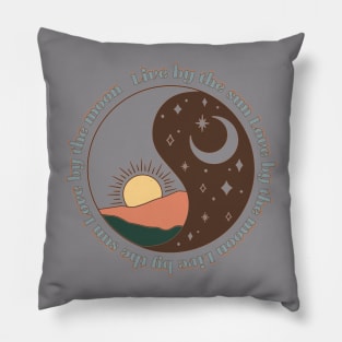 live by the sun love by the moon Pillow