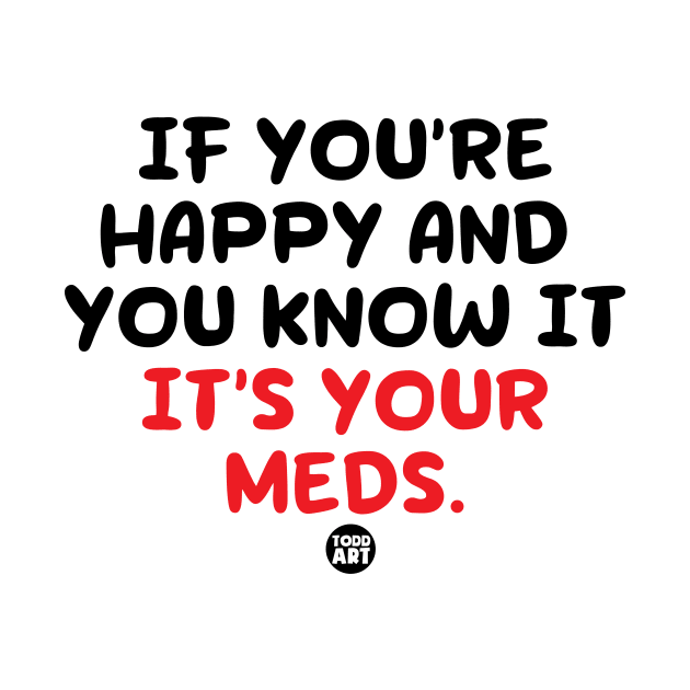 happy meds by toddgoldmanart