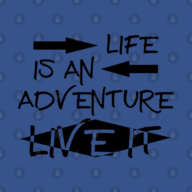 Life is an Adventure, Live it!! by PeppermintClover