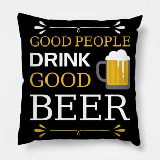 Good People Drink Good Beer Pillow