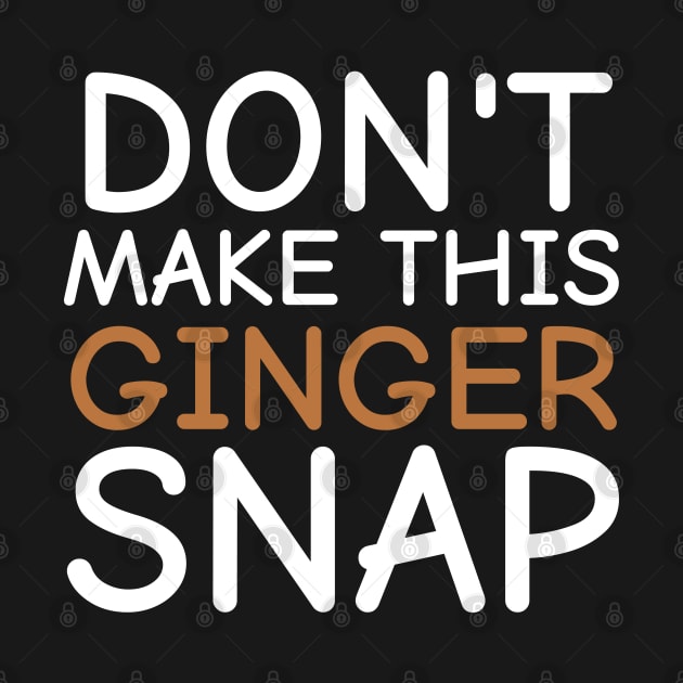 Don't Make This Ginger Snap, Redheads by bhp