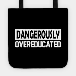 Dangerously Overeducated w Tote