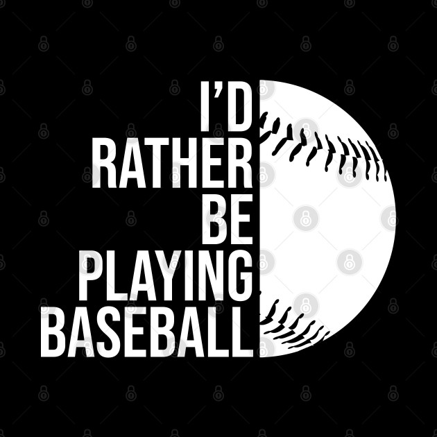 I'd rather be playing baseball job gift. Perfect present for mother dad friend him or her - Baseball - Phone Case