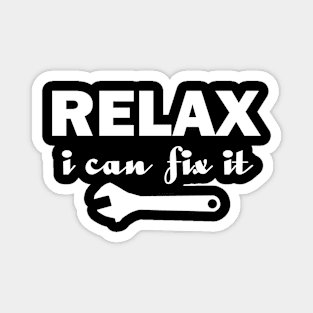 Relax I Can Fix It Funny T-shirt Relax Tee Magnet