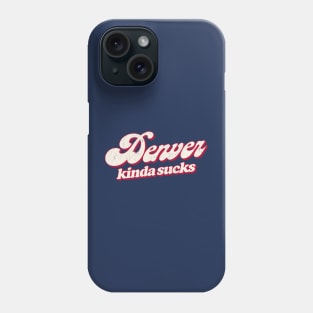 Denver Kinda Sucks - Retro Style Typography Design Phone Case