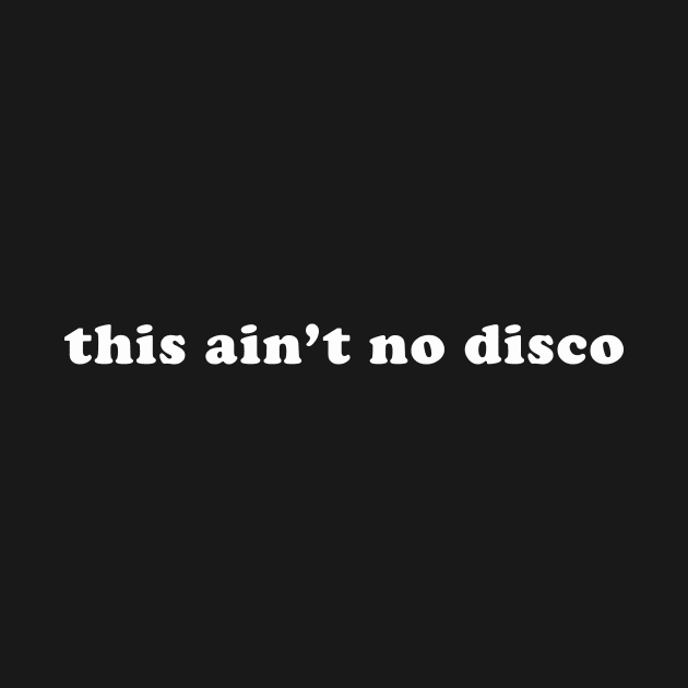 this ain't no disco by whoisdemosthenes