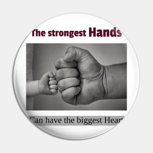 The strongest hands can have the biggest hearts Pin