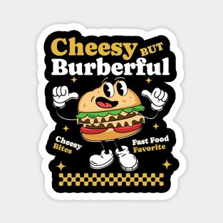 Cheesy But Burberful Delight - Burger Lovers Unite Magnet