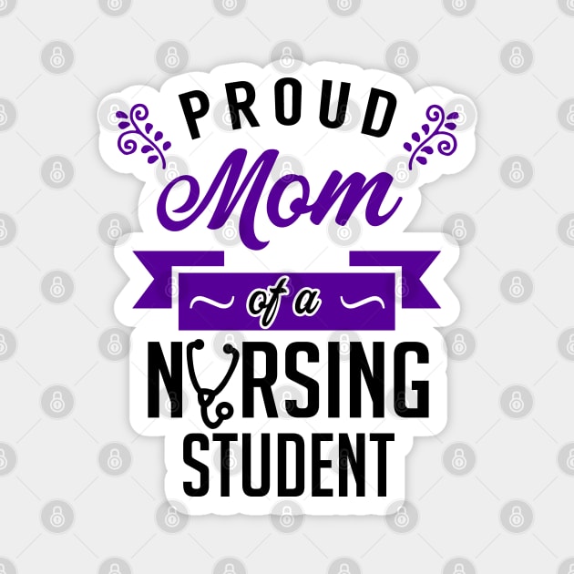 Proud Mom of a Nursing Student Magnet by KsuAnn