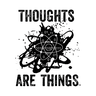 THOUGHTS ARE THINGS T-Shirt