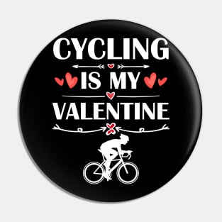 Cycling Is My Valentine T-Shirt Funny Humor Fans Pin