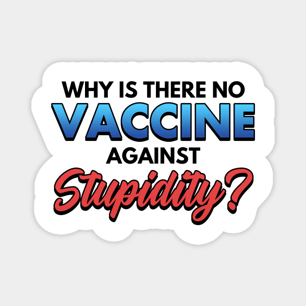 Why Is There No Vaccine Against Supidity Magnet by Mesyo