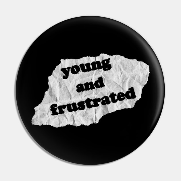 Young And Frustrated Pin by Raimondi