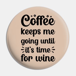 coffee keeps me going until its time for wine Pin