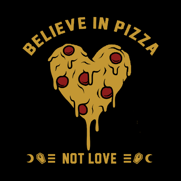 believe in pizza not love by clownverty