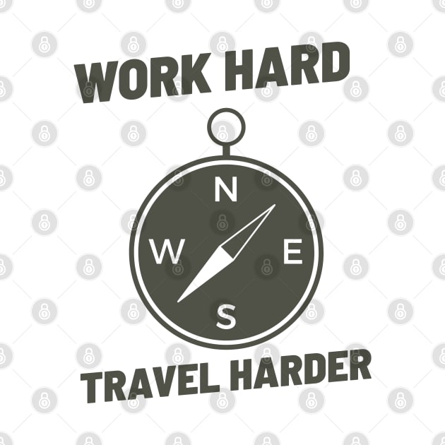 WORK HARD TRAVEL HARDER by Theblackberry