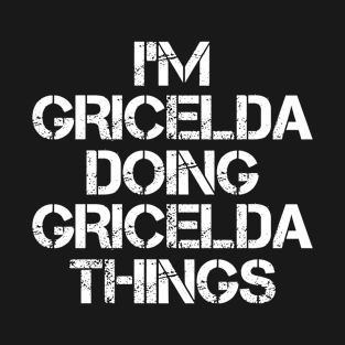 Gricelda Name T Shirt - Gricelda Doing Gricelda Things T-Shirt