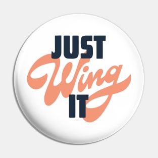 Just wing it Pin