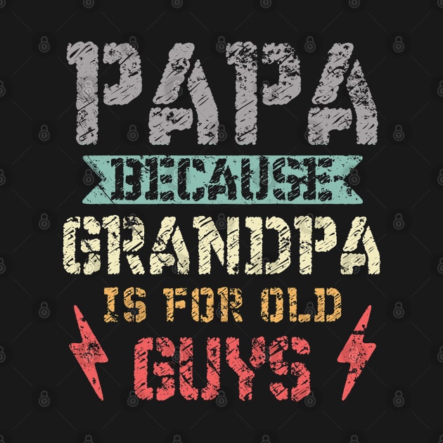 Papa Because Grandpa Is For Old Guys Vintage Retro Design by Mash92