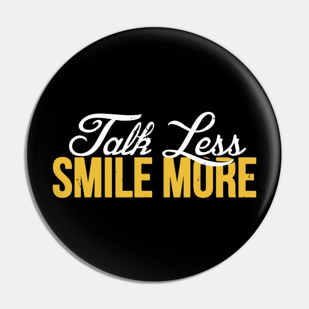 Talk Less Smile More Historic Pin by tanambos