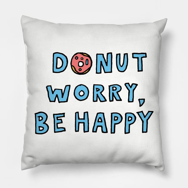 Donut Worry, Be Happy Pillow by unicornlove