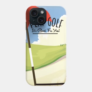 Play Golf! Its good for you! Phone Case